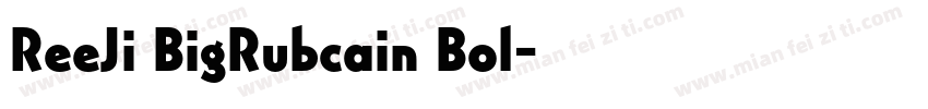 ReeJi BigRubcain Bol字体转换